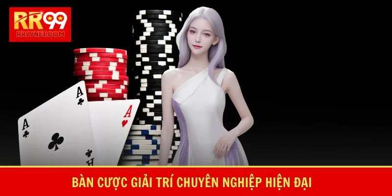 Bàn cược giải trí chuyên nghiệp hiện đại