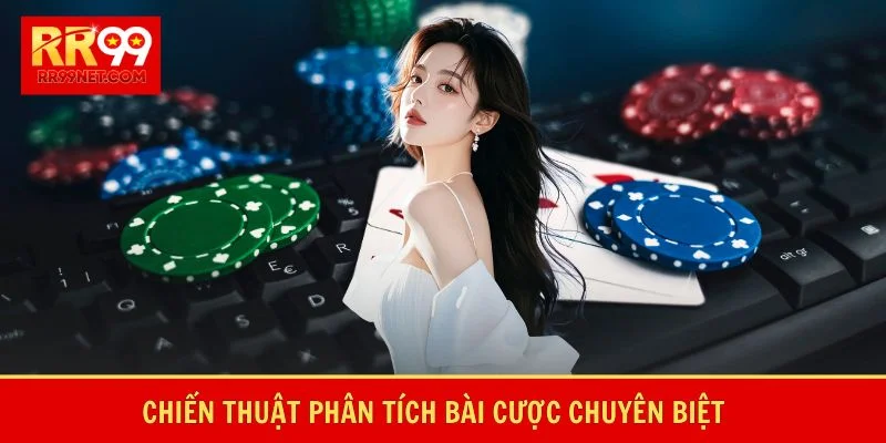 Chiến thuật phân tích bài cược chuyên biệt