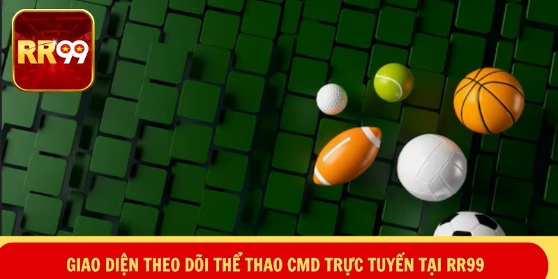 Giao diện theo dõi thể thao CMD trực tuyến tại RR99