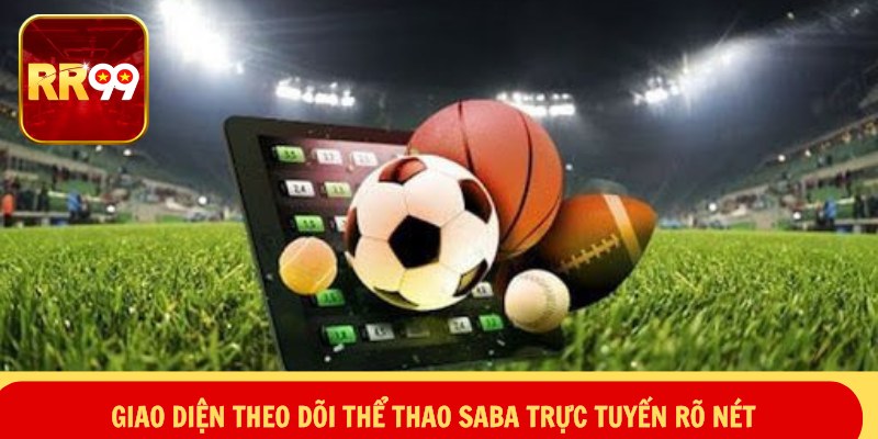 Giao diện theo dõi thể thao SABA trực tuyến rõ nét