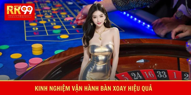 Kinh nghiệm vận hành bàn xoay hiệu quả