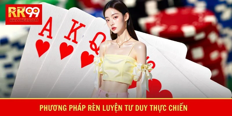 Phương pháp rèn luyện tư duy thực chiến