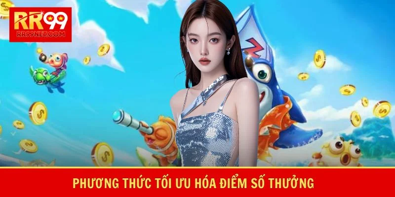 Phương thức tối ưu hóa điểm số thưởng