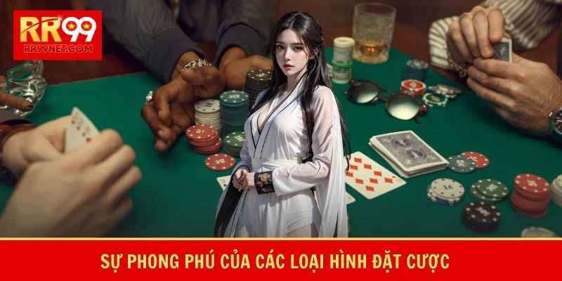 Sự phong phú của các loại hình đặt cược
