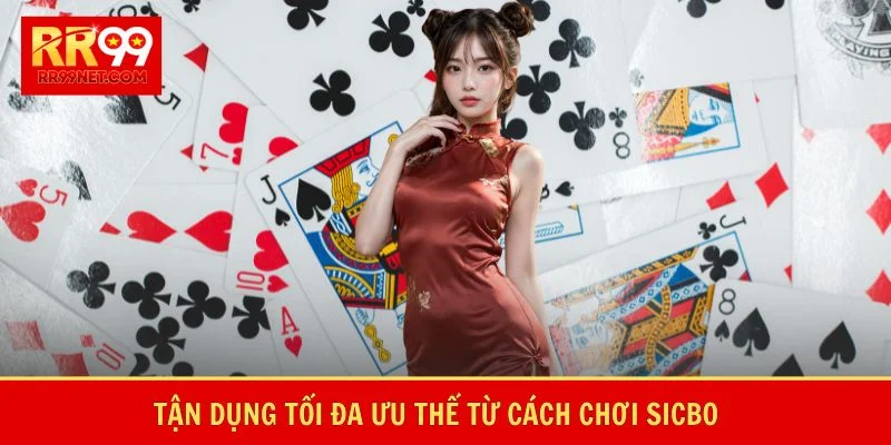 Tận dụng tối đa ưu thế từ cách chơi sicbo