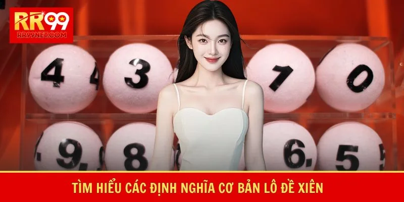 Tìm hiểu các định nghĩa cơ bản lô đề xiên