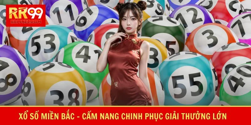 Xổ Số Miền Bắc - Cẩm Nang Chinh Phục Giải Thưởng Lớn