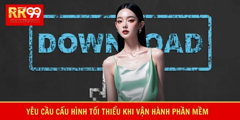Yêu cầu cấu hình tối thiểu khi vận hành phần mềm